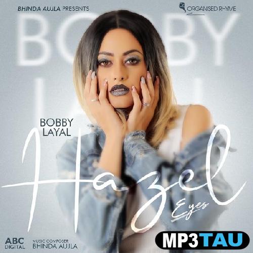 Hazel-Eyes Bobby Layal mp3 song lyrics